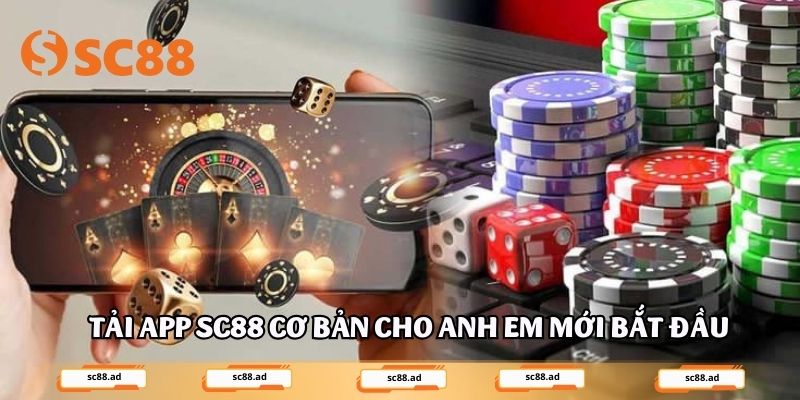 Tải app SC88 cơ bản cho anh em mới bắt đầu